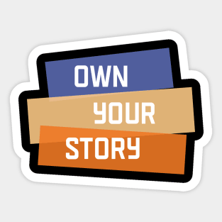 Own Your Story | Purple Yellow Orange | Black Sticker